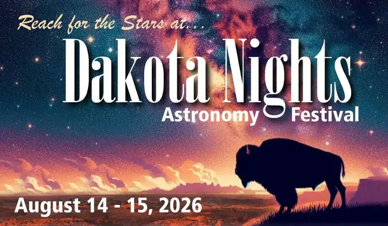 A bison stands on a butte with the milky way in the distance.  The words Reach for the Stars at Dakota Nights, Astronomy Festival, August 14 - 15, 2026 appear.